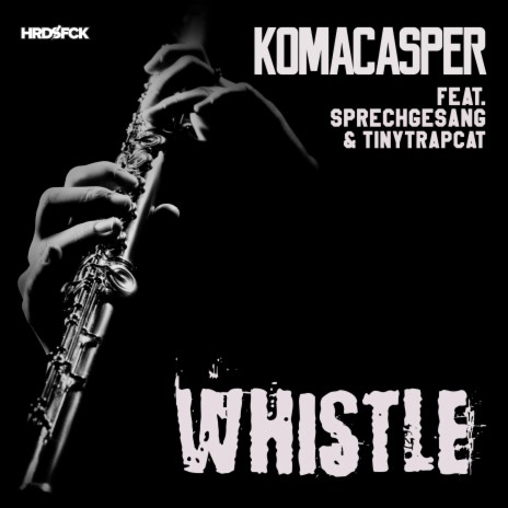Whistle (10 Bis 10 Rap Version) ft. HRDSFCK, Sprechgesang & Tinytrapcat | Boomplay Music