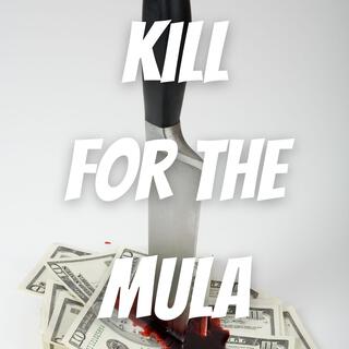 Kill for the Mula