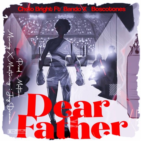 Dear Father ft. Cholo Bright | Boomplay Music