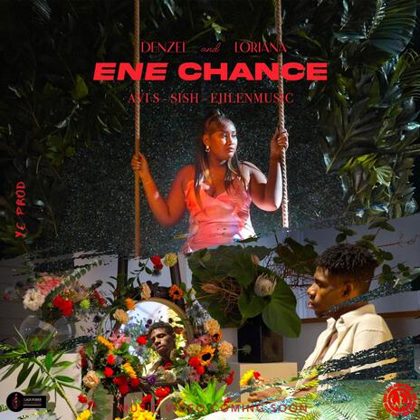 Denzel & Lorianna - Ene Chance ft. Ejilen Music, Sish & Wave Empire Music