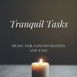 Tranquil Tasks: Music for Concentration and Ease