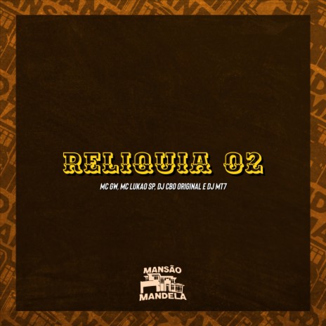 Reliquia 02 ft. Mc Lukão SP & DJ MT7 | Boomplay Music