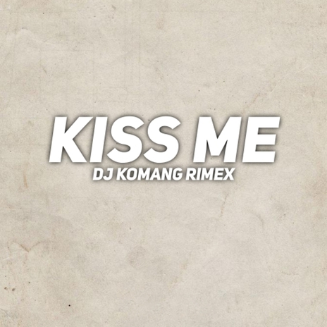 Kiss Me | Boomplay Music