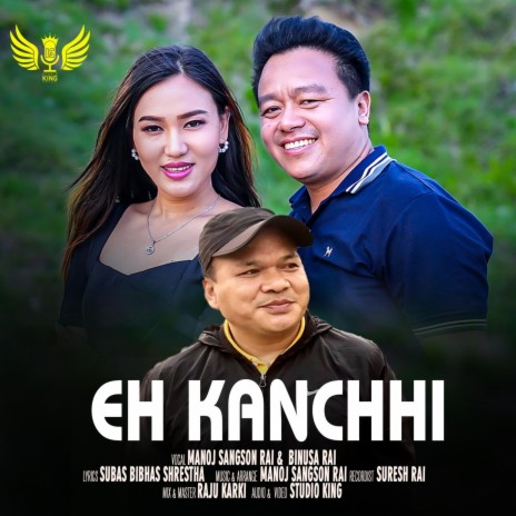 Eh Kanchhi Eh Kanchha ft. Manoj Sangson Rai, Binusa Rai & Subas Bibhas Shrestha | Boomplay Music