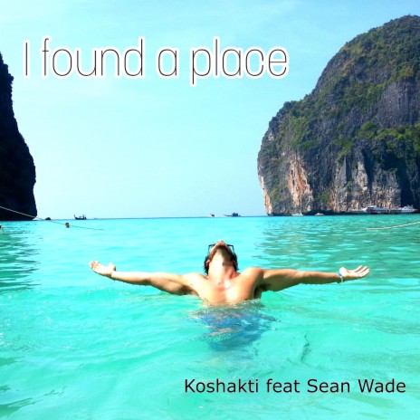 I Found a Place ft. Sean Wade | Boomplay Music