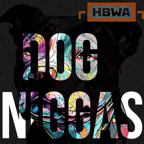 I Dog Niggas ft. HBWA | Boomplay Music