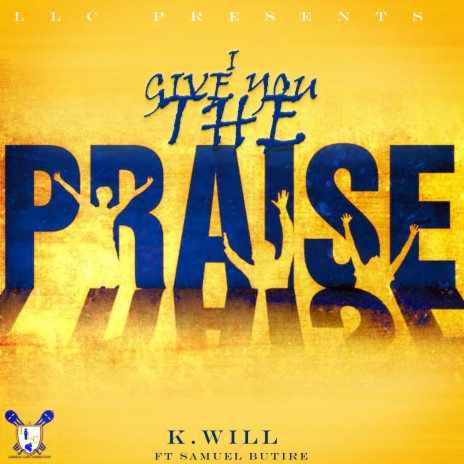 I Give You the Praise | Boomplay Music