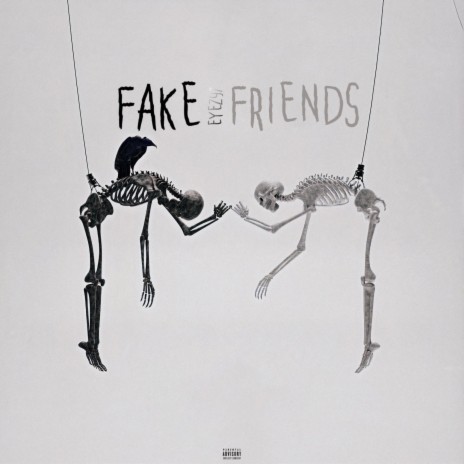 Fake Friends ft. Eyez97 | Boomplay Music