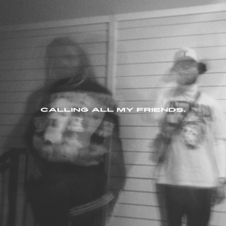 CALLING ALL MY FRIENDS (C.A.M.F)