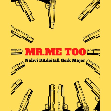 Mr. Me Too ft. DKdoitall & Nahvi