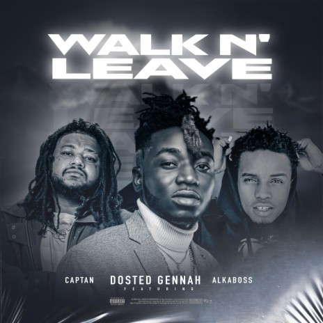 Walk N Leave ft. Captan & Alkaboss | Boomplay Music