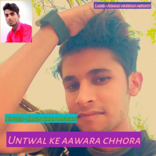 Untwal Ke Aawara Chhora