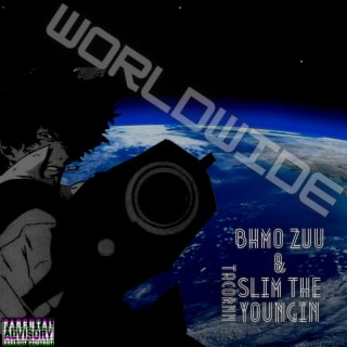 WORLDWIDE (BHMO Zuu & SlimTheYoungin) lyrics | Boomplay Music