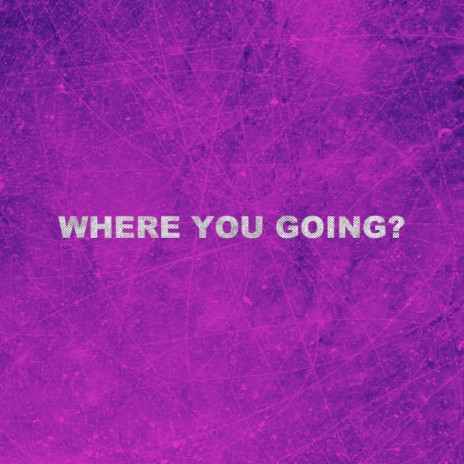 Where You Going? (Demo) | Boomplay Music