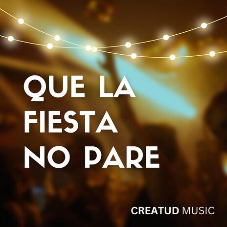 QUE LA FIESTA NO PARE | Boomplay Music