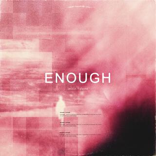 ENOUGH ft. dwen lyrics | Boomplay Music