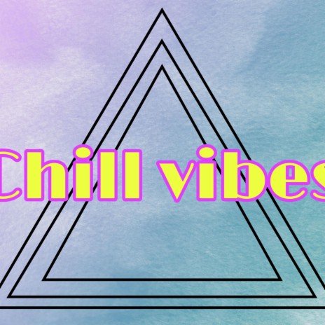Chill vibes | Boomplay Music