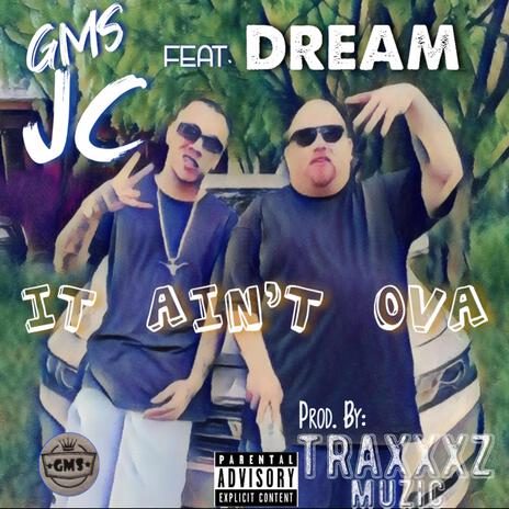 It Ain't Ova ft. Dream | Boomplay Music