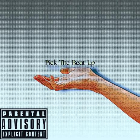 Pick The Beat Up | Boomplay Music