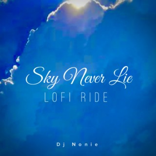 Sky Never Lie (Lofi Ride)