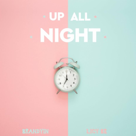 Up All Night ft. Licy-Be | Boomplay Music