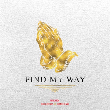 Find My Way ft. Kennis Clark & Twelve24