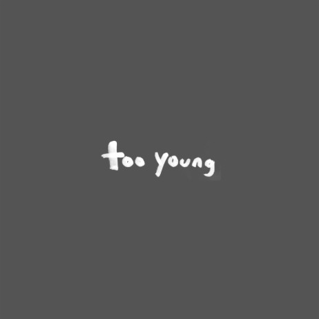 Too Young | Boomplay Music