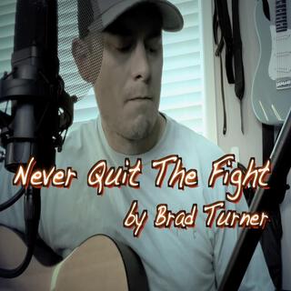 Never Quit The Fight