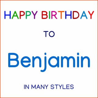 Happy Birthday To Benjamin - In Many Styles
