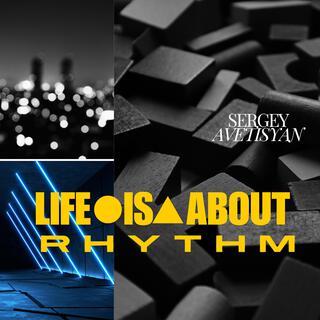 Life is about rhythm