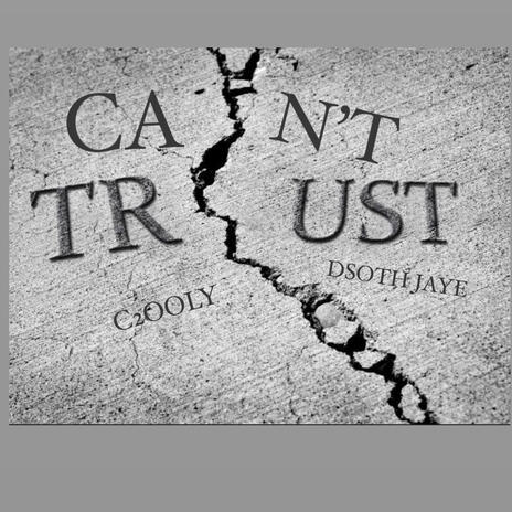 CAN'T TRUST! ft. Dsoth Jaye | Boomplay Music