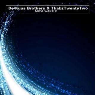 De-Kuas Brother & ThabzTwentyTwo (Most Wanted)