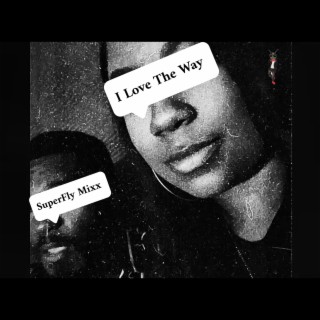 I Love The Way (Single) ft. Deuce B lyrics | Boomplay Music