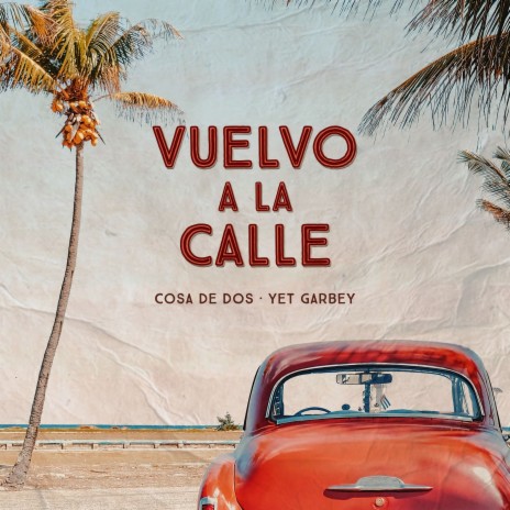 Vuelvo a la Calle (Remix) ft. Yet Garbey | Boomplay Music