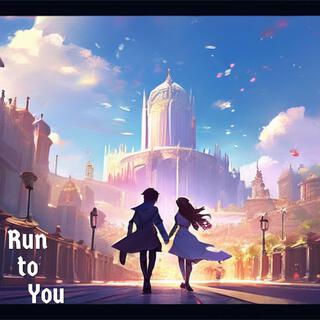 Run To You