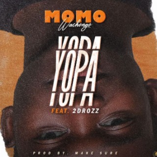 Momo Wachongo Ft 2Drozz_Yopa