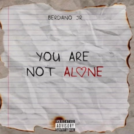 YOU ARE NOT ALONE ft. berdiano jr | Boomplay Music