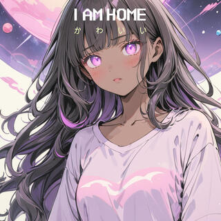 I Am Home lyrics | Boomplay Music