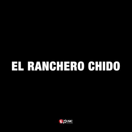 El Ranchero Chido | Boomplay Music