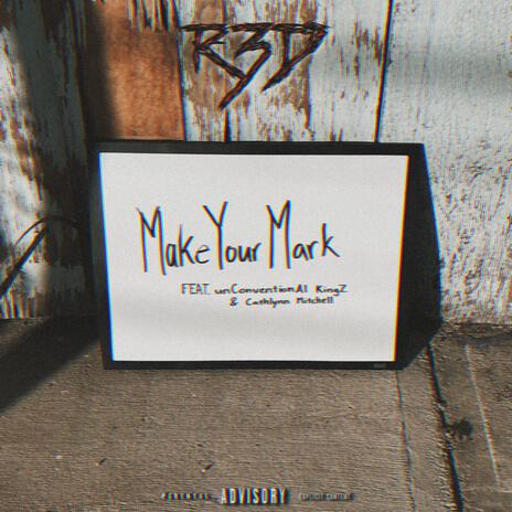 Make Your Mark ft. unConventionAl KingZ & Cathlynn Mitchell | Boomplay Music