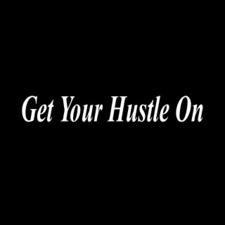 Get Your Hustle On