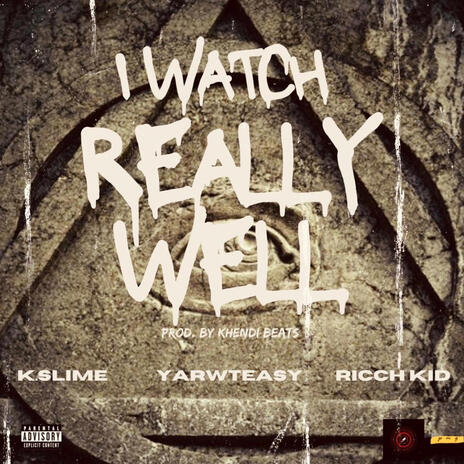 I Watch Really Well ft. YarwTeasy & Ricch Kid | Boomplay Music