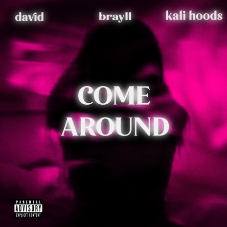 Come Around ft. davidgocray & Kali Hoods | Boomplay Music