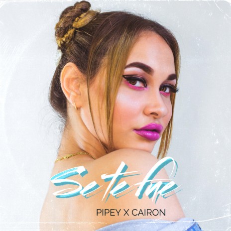 Se Te Fue ft. Cairon & Pipey