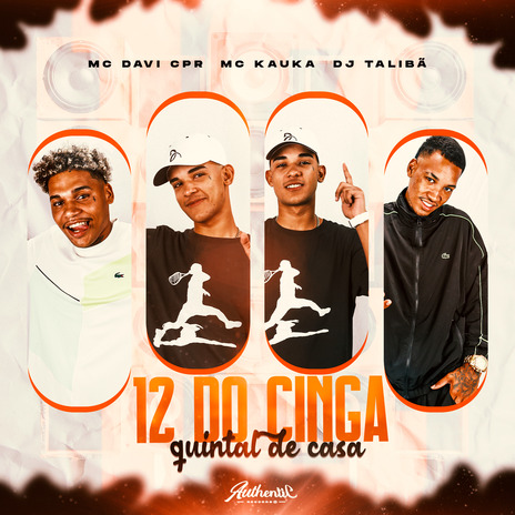 12 do Cinga Quintal de Casa ft. DJ TALIBÃ, MC KAUKA & Authentic Records | Boomplay Music