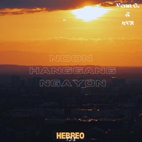 Noon Hanggang Ngayon (feat. KVN) | Boomplay Music