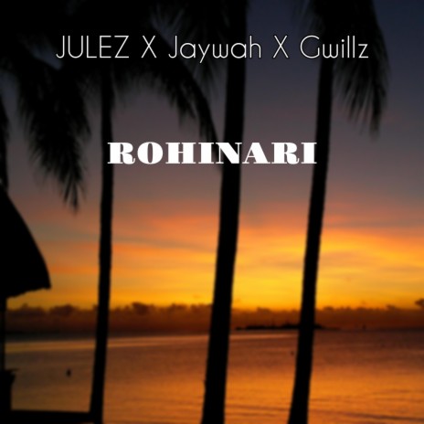 Rohinari (feat. Jaywah & Gwillz)
