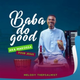 Baba Do Good Aka Makossa Pour Jesus (Version)