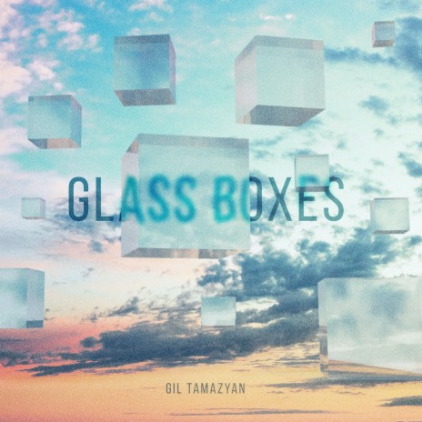 Glass Boxes | Boomplay Music