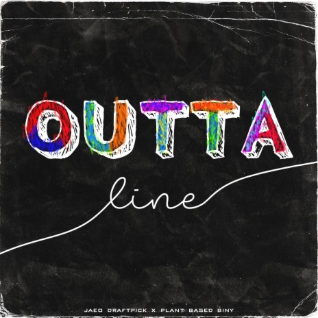 OUTTA LINE ft. Plant Based Biny | Boomplay Music